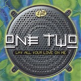 One Two - Lay All Your Love On Me