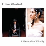 PJ Harvey and John Parish - A Woman A Man Walked By