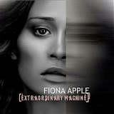 Fiona Apple - Extraordinary Machine (internet release)