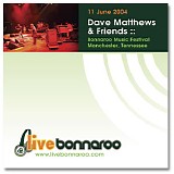 Dave Matthews - Live At Bonnaroo June 11, 2004