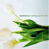 Copeland - Know Nothing Stays the Same