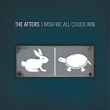 The Afters - I Wish We All Could Win