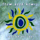 From Good Homes - Open Up The Sky