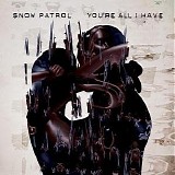 Snow Patrol - You're All I Have