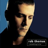 Thomas, Rob - Something to Be [DualDisc]