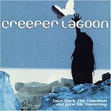 Creeper Lagoon - Take Back The Universe & Give Me Yesterday
