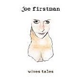 Joe Firstman - Wives Tales EP