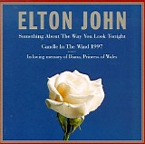 Elton John - Something About The Way You Look Tonight (single)