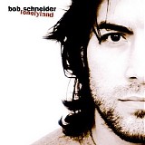 Bob Schneider - Lonelyland