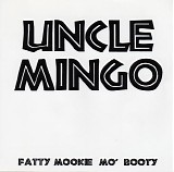 Uncle Mingo - Fatty Mookie Mo'Booty