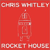 Chris Whitley - Rocket House