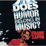 Zappa, Frank - Does Humor Belong in Music?