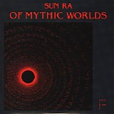 Sun Ra - Of Mythic Worlds