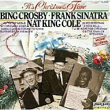 Bing Crosby / Frank Sinatra / Nat King Cole - It's Christmas Time