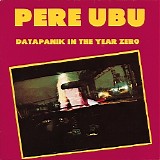 Pere Ubu - Datapanik In The Year Zero [EP]