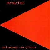 Neil Young & Crazy Horse - Re-ac-tor