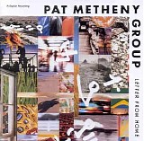 Pat Metheny Group - Letter From Home