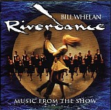 Bill Whelan - Riverdance: Music From The Show