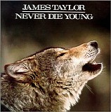 James Taylor - Never Die Young