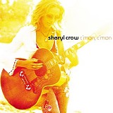 Sheryl Crow - C'mon, C'mon