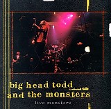 Big Head Todd & The Monsters - Live Monsters