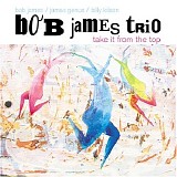 Bob James Trio - Take It from the Top