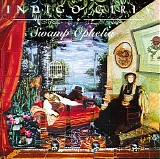 Indigo Girls - Swamp Ophelia