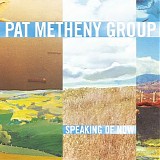 Pat Metheny Group - Speaking of Now