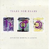 Tears for Fears - Saturnine Martial & Lunatic