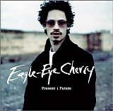 Eagle-Eye Cherry - Present/Future
