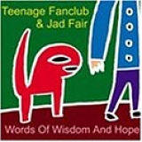 Teenage Fanclub - Words Of Wisdom And Hope w/ Jad Fair