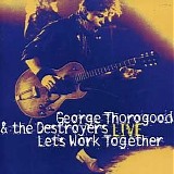 George Thorogood - Live: Let's Work Together