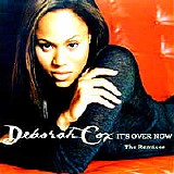 Deborah Cox - It's Over Now - The Remixes