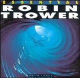 Robin Trower - The Essential Robin Trower