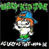 Ugly Kid Joe - As Ugly as They Wanna Be