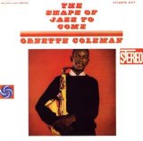 Ornette Coleman - The Shape Of Jazz To Come