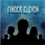 Finger Eleven - Them Vs. You Vs. Me