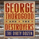 George Thorogood & The Destroyers - The Hard Stuff