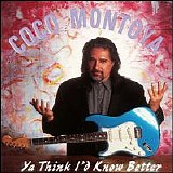 Coco Montoya - Ya Think I'd Know Better