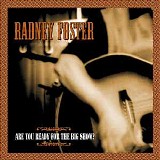 Radney Foster - Are You Ready For The Big Show?