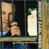 Robert Earl Keen, Jr. - Gravitational Forces