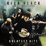 Bela Fleck & The Flecktones - Greatest Hits Of The 20th Century