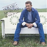 Craig Morgan - My Kind Of Livin'