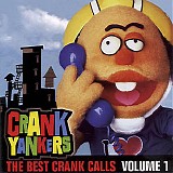 Crank Yankers - The Best Uncensored Crank Calls Vol. 1