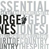 George Jones - The Essential George Jones: The Spirit Of Country