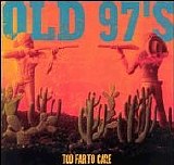 Old 97's - Too Far to Care