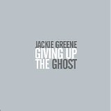 Jackie Greene - Giving Up The Ghost