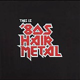 Various artists - This Is '80s Hair Metal (Disc 3) 'power Ballads'
