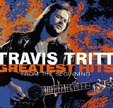 Travis Tritt - Greatest Hits: From The Beginning
