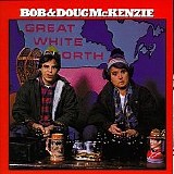 Bob & Doug McKenzie - Great White North